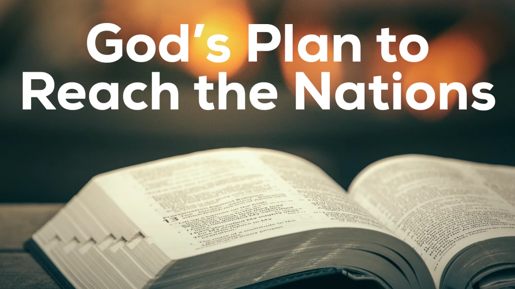 God's Plan To Reach The Nations