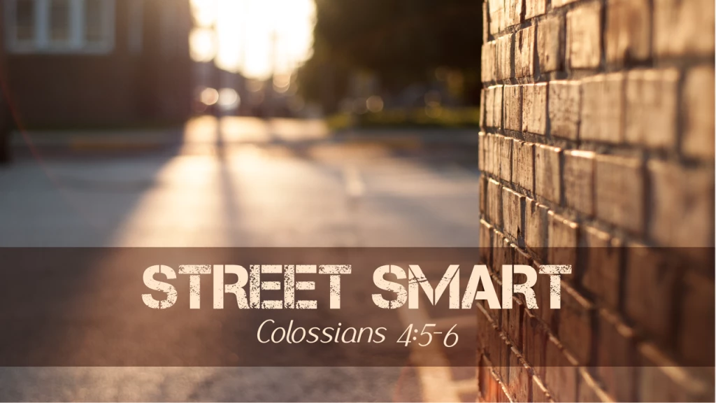 Street Smart: Colossians 4:5-6