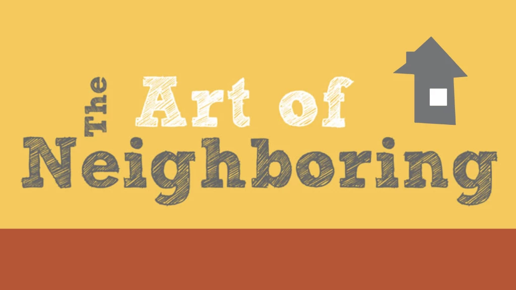 The Art Of Neighboring